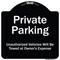 Signmission Designer Series-Private Parking Unauthorized Vehicles Will Be Towed Owner E, 18" x 18", BW-1818-9776 A-DES-BW-1818-9776 - alternate 1